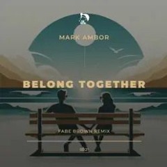 MARK AMBOR - BELONG TOGETHER (FABE BROWN REMIX)