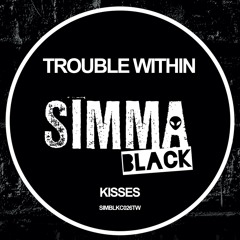 SIMBLKC026TW | Trouble Within - Kisses