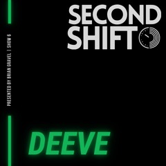 Second Shift - Show 6 with Deeve