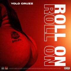 ROLL ON YOLO CRUZZ [PROD. RICH I.E.]