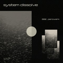 system dissolve 002 w/ percwerk