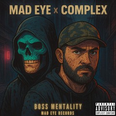 MAD EYE x COMPLEX - BOSS MENTALITY