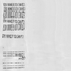 Stay Awake, If You Can Pt.1