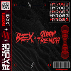 Hell Yeah! Radio Vol. LXXXIII Guest Mix By: BEX b2b Gloom Trench