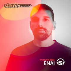 ENAI | Stereo Productions Podcast 386 Week 04 2021