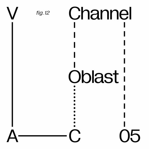 Channel | 05 — Oblast