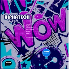 Alphatech   ¨WOW¨   Original Mix