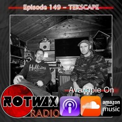 Rotwax Radio - Episode 149 - TEKSCAPE