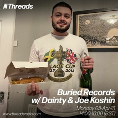 Buried Records w/ Dainty & Joe Koshin [05.04.21]