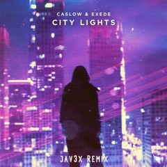 caslow & exede - city lights (jav3x remix)