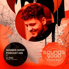 SOUNDS GOOD PODCAST #28 by D-Side