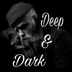 Deep & Dark