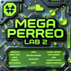 MEGA PERREO LAB 2 | +25 FREE MASHUPS!! | 14 DJ'S | FREE PACK!!!