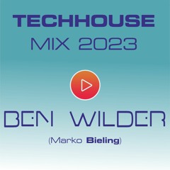Ben Wilder (Marko Bieling) Techhouse Mix Sommer 2023