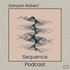 Sequence Podcast 003 - Danyon