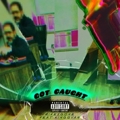 GotCaught ft.K!NGQVAN