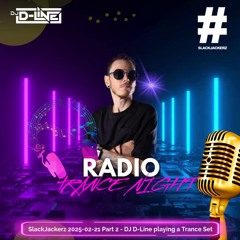 SlackJackerz 2025-02-21 Part 2 - DJ D-Line playing a Trance Set