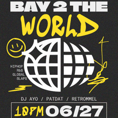 Bay 2 The World