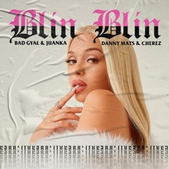 BAD GYAL & JUANKA - BLIN BLIN (DANNY MATS & CHEREZ Mashup)
