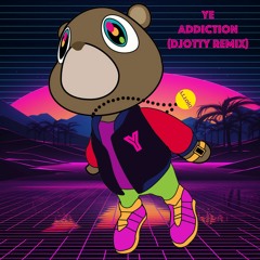 Ye-Addiction (Djotty Remix)