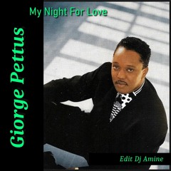 Giorge Pettus - My Night For Love (Edit Dj Amine)