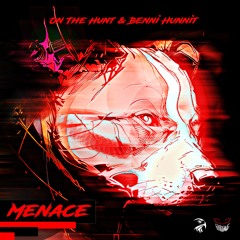 ON THE HUNT x Benni Hunnit - Menace