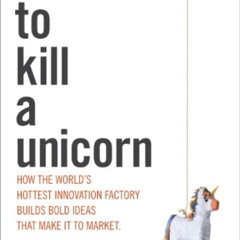 [Read] KINDLE ✏️ How to Kill a Unicorn: How the World's Hottest Innovation Factory Bu