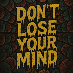 Don't Lose Your Mind (Rough)