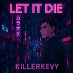 Let it Die (Remix)