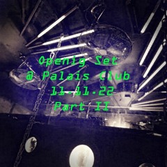 Opening Set @ Palais Club 11.11.22. Part II