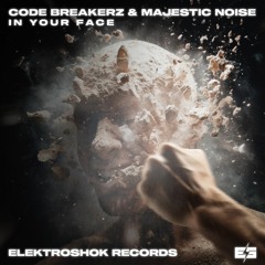 CODE BREAKERZ & Majestic Noise - In Your Face