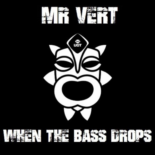 Mr Vert - When The Bass Drops - UGT Core