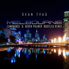 Sean Tyas - Melbourne (Luminance & Derek Palmer Bootleg Remix) [FREE DOWNLOAD]