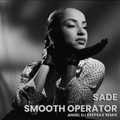 Sade - Smooth Operator (Angel Dj DeepSax Remix) DOWNLOAD