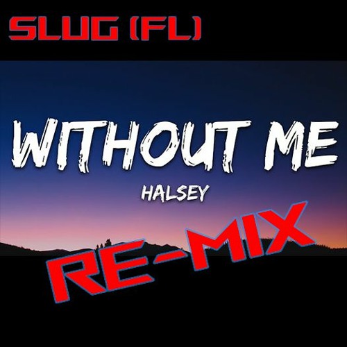 SluG (FL)-WITHOUT ME (re-Mix)