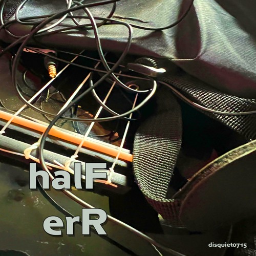 halF erR [disquiet0715]