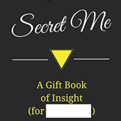Read EBOOK 💘 The Secret Me: A Gift Book of Insight (Guided Legacy Journals) by  Shan