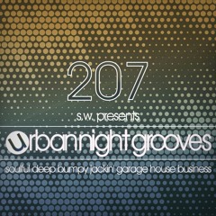 Urban Night Grooves 207 By S.W. *Soulful Deep Bumpy Jackin' Garage House Business*