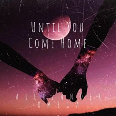 Until You Come Home..
