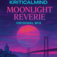 KriticalMind - Moonlight Reverie (Original Mix)