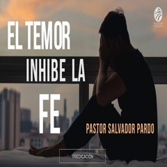 Salvador Pardo - El temor inhibe la fe