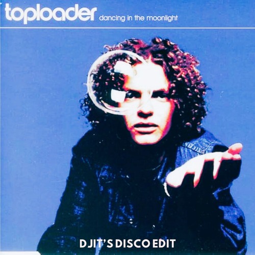 Stream Dancing in the moonlight - Toploader | DJIT's Disco Edit by