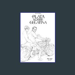 PDF/READ ✨ Plata sobre Gelatina (Spanish Edition) Full Pdf