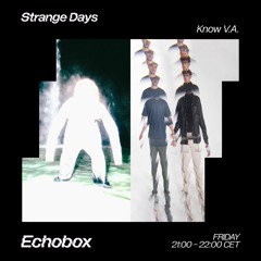 Strange Days #9 - Vox supreme b2b Know V.A  - Echobox 24/11/23