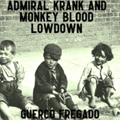 Güerco Fregado (With Monkey Blood Lowdown)