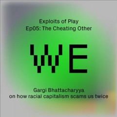 The Cheating Other - Gargi Bhattacharyya on how racial capitalism scams us twice (EoP05)