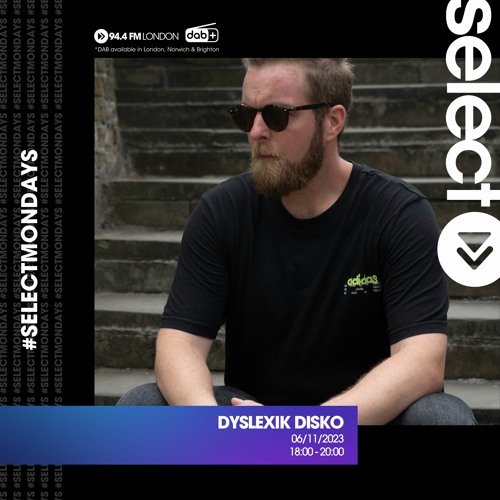 Dyslexik Disko on Select Radio - Progressive+Melodic House Mix - original broadcast date 06-11-2023