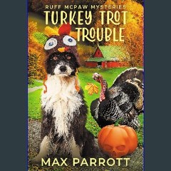 [Ebook] ✨ Turkey Trot Trouble: A Cozy Animal Mystery (Ruff McPaw Mysteries Book 8) [PDF]