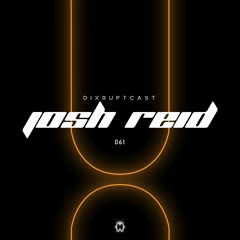 DIXRUPTCAST 061 | JOSH REID