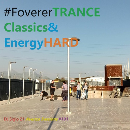FovererTRANCEClassics&EnergyHARD. DJ Siglo 21 Avanza Sessions #191